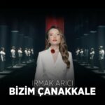 اهنگ جدید ترکی Irmak Arici به نام Bizim Canakkale