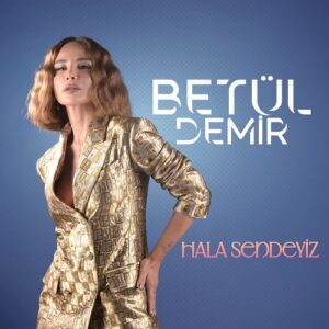 اهنگ جدید Betul Demir به نام Hala Sendeyiz