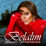 اهنگ جدید Sebnem Qehremanova به نام Belalim